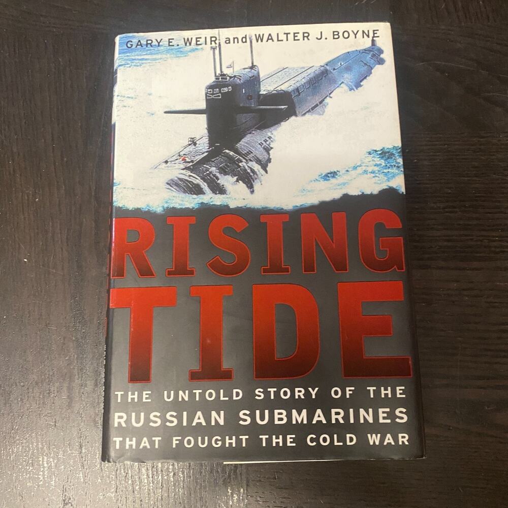 Rising Tide The Untold Story of the Russian Submarines That Fought the Cold War